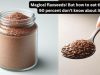 90% of people don’t know how to eat flaxseeds the right way and how much to eat for magical benefits. thebeautymadness.com