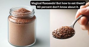 90% of people don’t know how to eat flaxseeds the right way and how much to eat for magical benefits. thebeautymadness.com