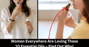 Women Everywhere Are Loving These 10 Essential Oils – Find Out Why!