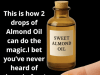 This is how 2 drops of Almond Oil can do the magic.I bet you’ve never heard of these before!