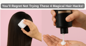 You’ll Regret Not Trying These 4 Magical Hair Hacks!