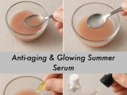 Never forget to make this Anti-aging & Glowing Summer Serum – use it & thank me later
