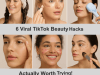 6 Viral TikTok Beauty Hacks Actually Worth Trying!